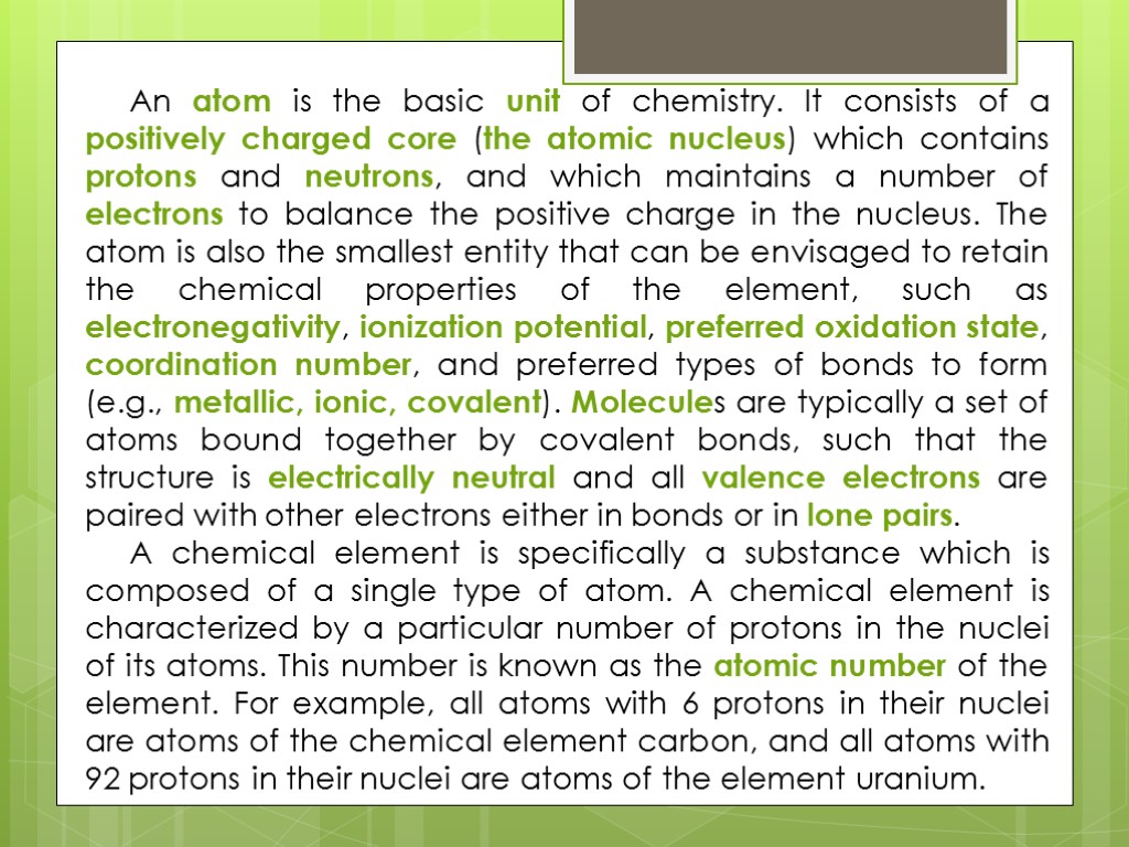 An atom is the basic unit of chemistry. It consists of a positively charged